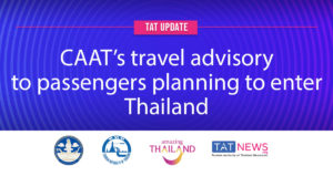 TAT update: CAAT’s travel advisory to passengers planning to enter Thailand