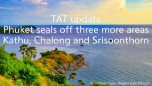 TAT update: Phuket seals off three more areas – Kathu, Chalong and Srisoonthorn