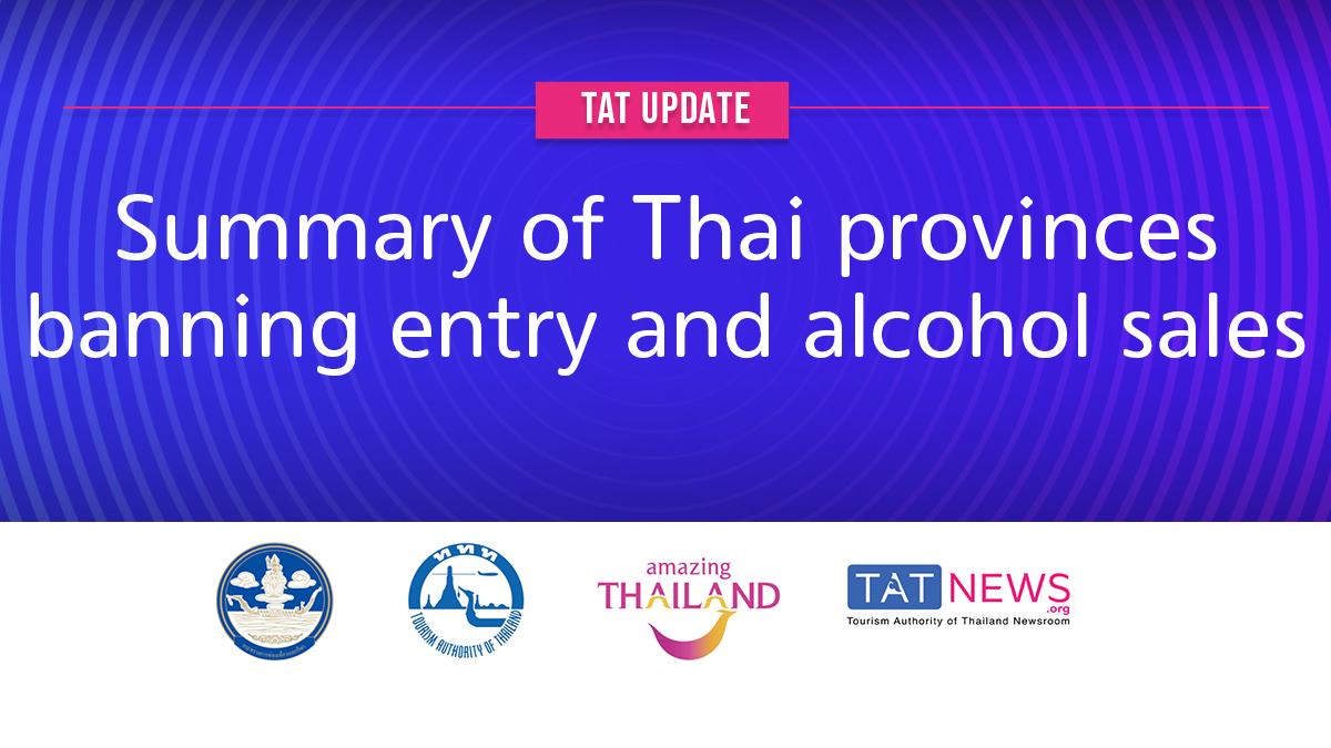 TAT update: Summary of Thai provinces banning entry and alcohol sales