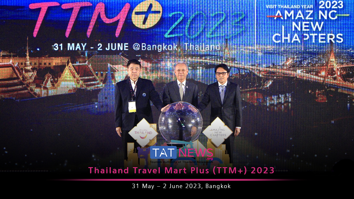TTM+ 2023 reinforces revolutionised Thailand’s tourism towards sustainability TAT Newsroom
