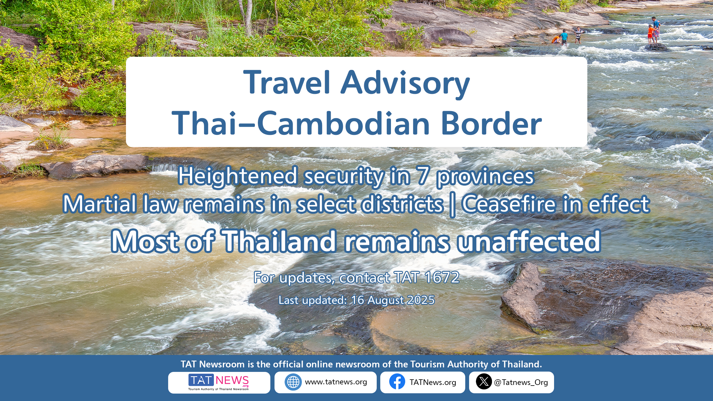 Heightened security measures in seven Thai provinces along the Cambodia border, continued martial law in select districts, a ceasefire in effect, and confirmation that most of Thailand remains open and safe for travel. Drone operations permitted under strict rules until 31 August.