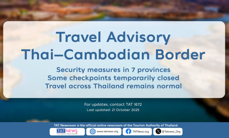 Security measures in place near the Thai–Cambodian border, with some checkpoints closed while travel across Thailand remains normal and safe.