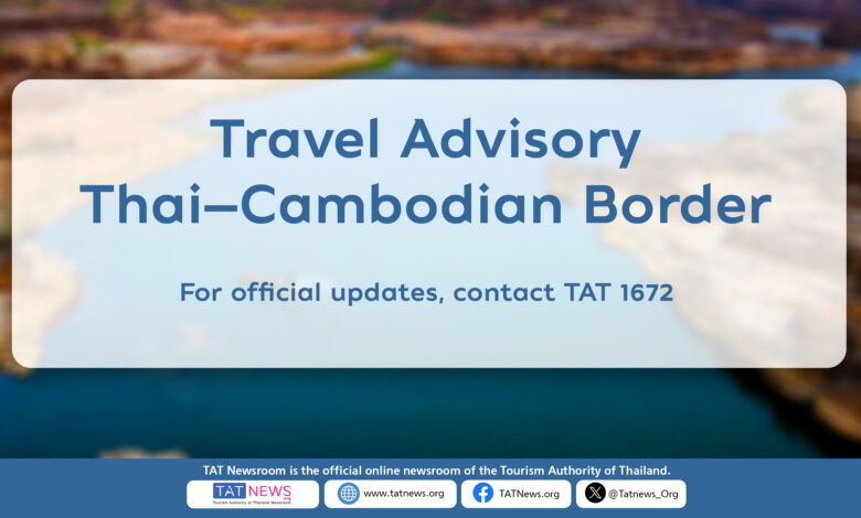 Security measures in place near the Thai–Cambodian border, with some checkpoints closed while travel across Thailand remains normal and safe.