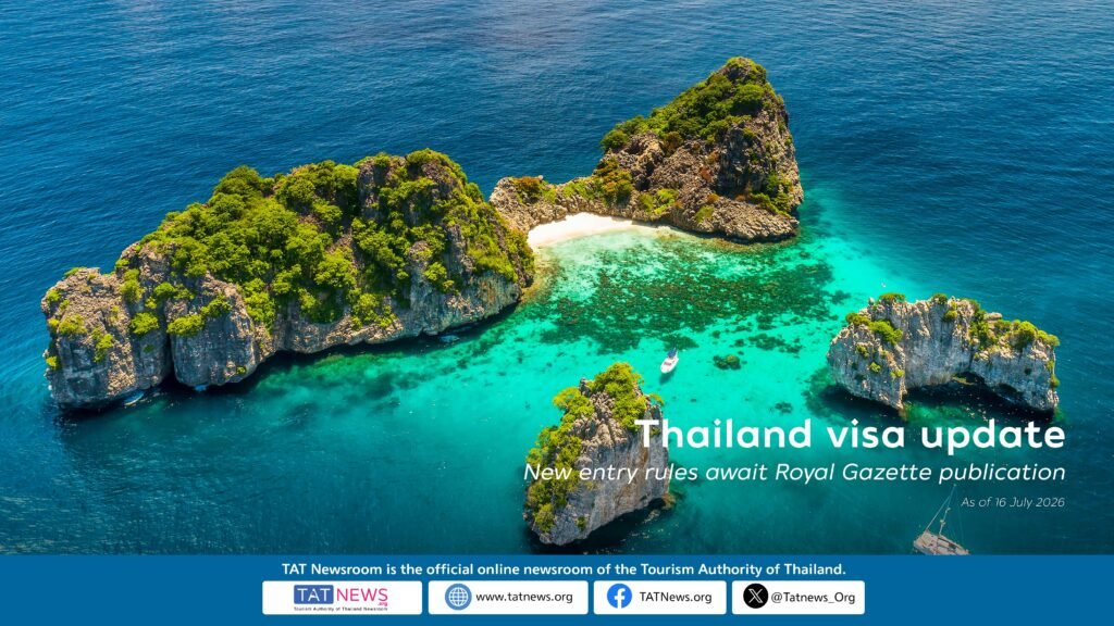 TAT’s Thailand visa update as of 16 July 2026 notes that new entry rules are awaiting publication in the Royal Gazette.